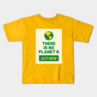 There is no planet B Kids T-Shirt